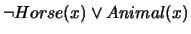 $\neg Horse(x) \vee Animal(x)$