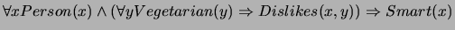 $\forall x Person(x) \wedge (\forall y Vegetarian(y)
\Rightarrow Dislikes(x,y)) \Rightarrow Smart(x)$