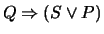 $Q \Rightarrow (S \vee P)$